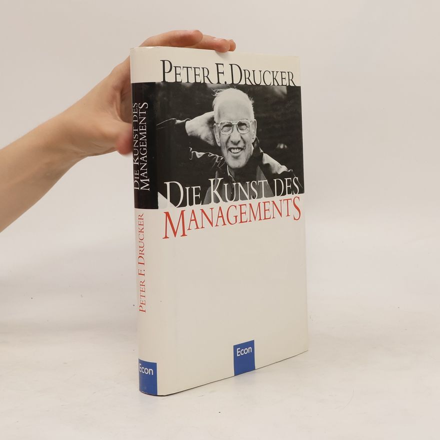 Peter Ferdinand Drucker Die Kunst des Managements