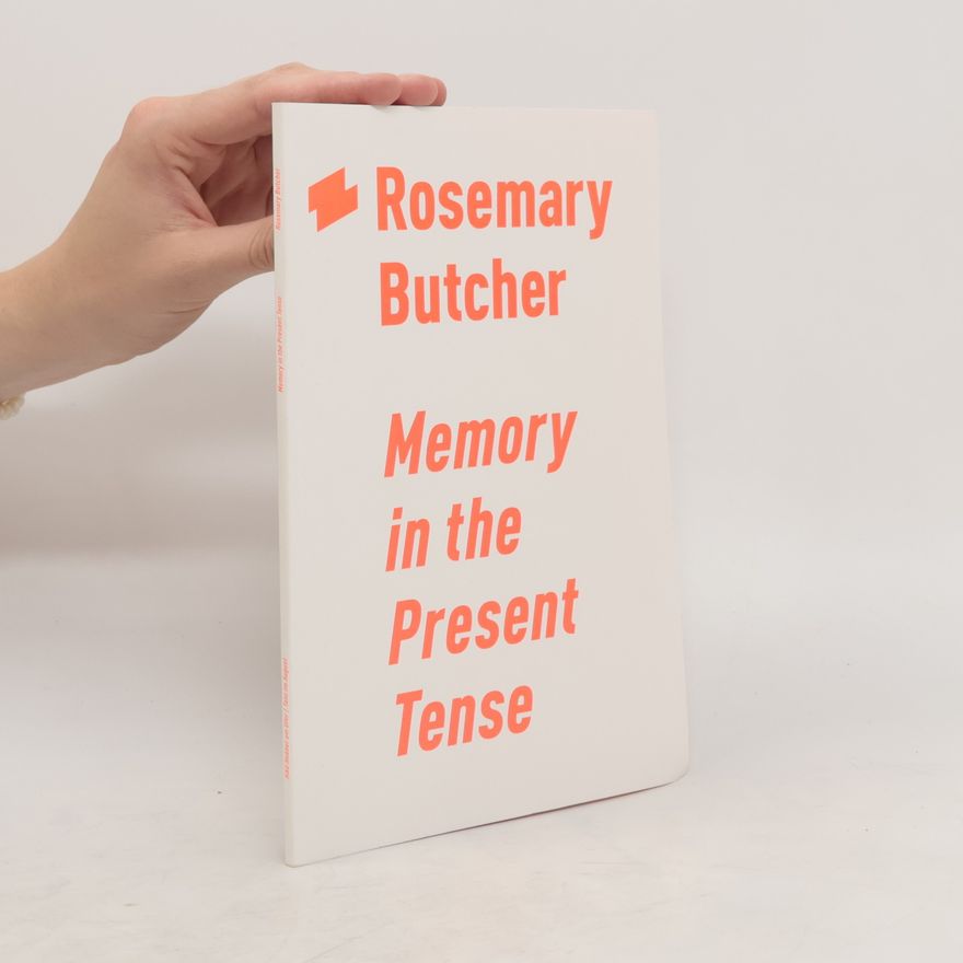 Rosemary Butcher Memory in the Present Tense
