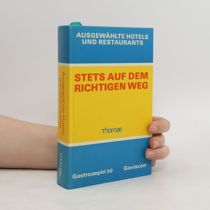 Autorenkollektiv Ausgewählte Hotels und Restaurants – Stets auf dem richtigen Weg