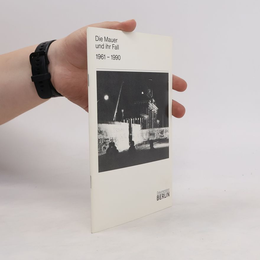 Götz von Coburg Die Mauer und ihr Fall 1961-1990