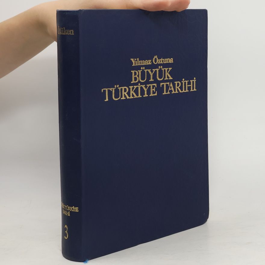Yılmaz Öztuna  Büyük Türkiye Tarihi 3