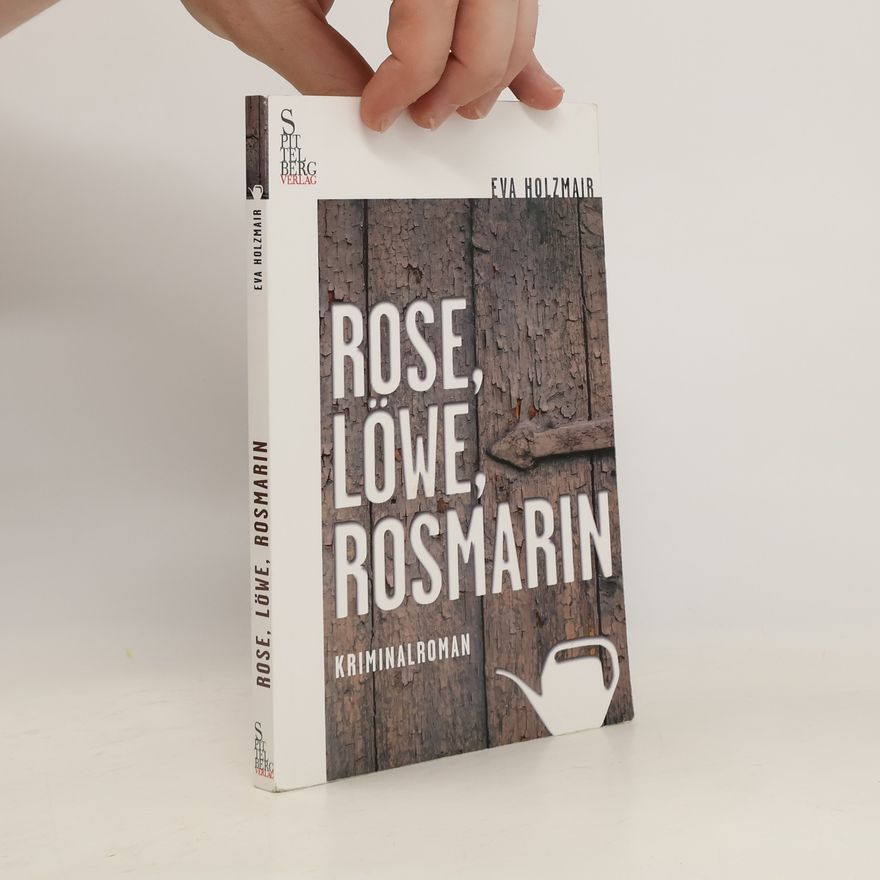Eva Holzmair Rose, Löwe, Rosmarin