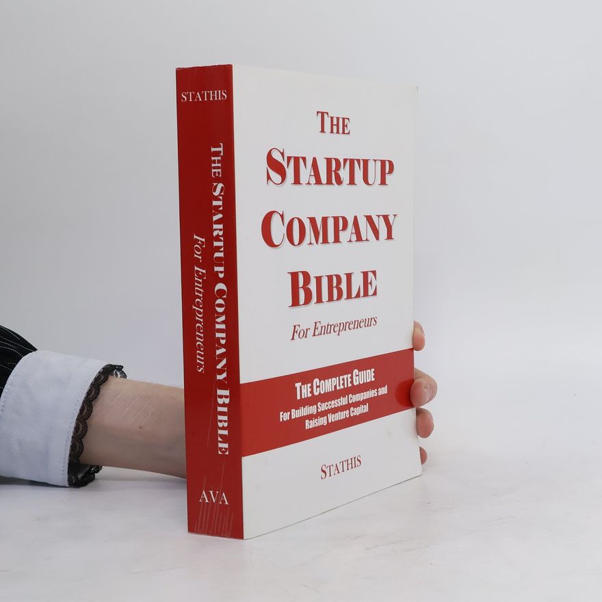 Michael Stathis The Startup Company Bible for Entrepreneurs