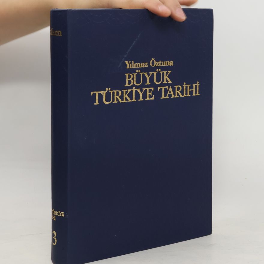 Yılmaz Öztuna  Başlangıcından zamanımıza kadar büyük Türkiye tarihi
