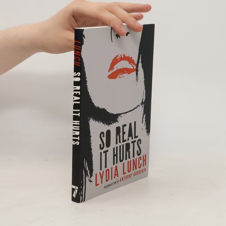 Lydia Lunch So Real It Hurts
