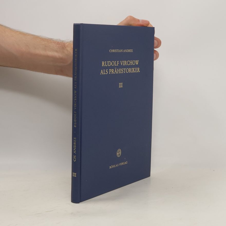 Christian Andree Rudolf Virchow als Prähistoriker