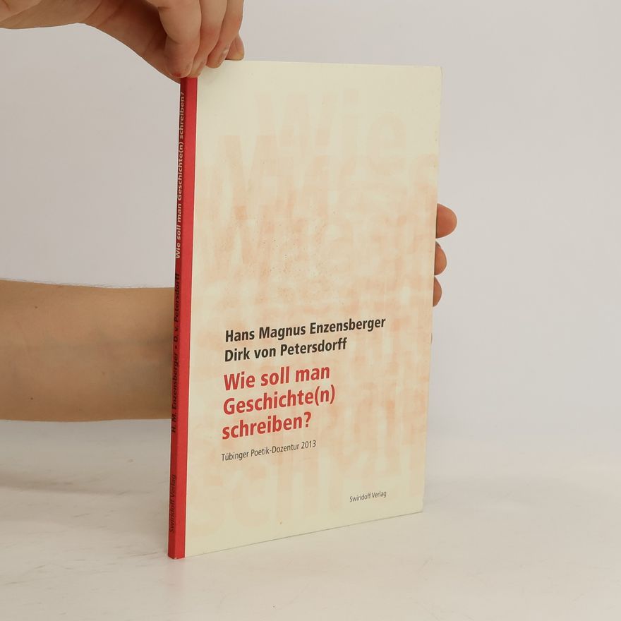 Hans Magnus Enzensberger Wie soll man Geschichte(n) schreiben?