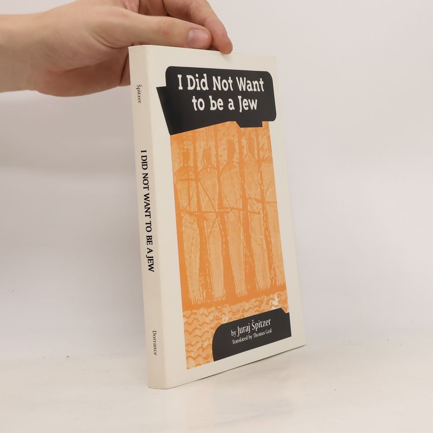 Juraj Špitzer I Did Not Want to be a Jew