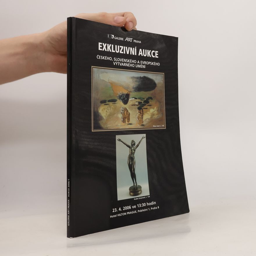 Kolektiv autorů Exkluzivní aukce českého, slovenského a evropského výtvarného umění. 23.4.2006