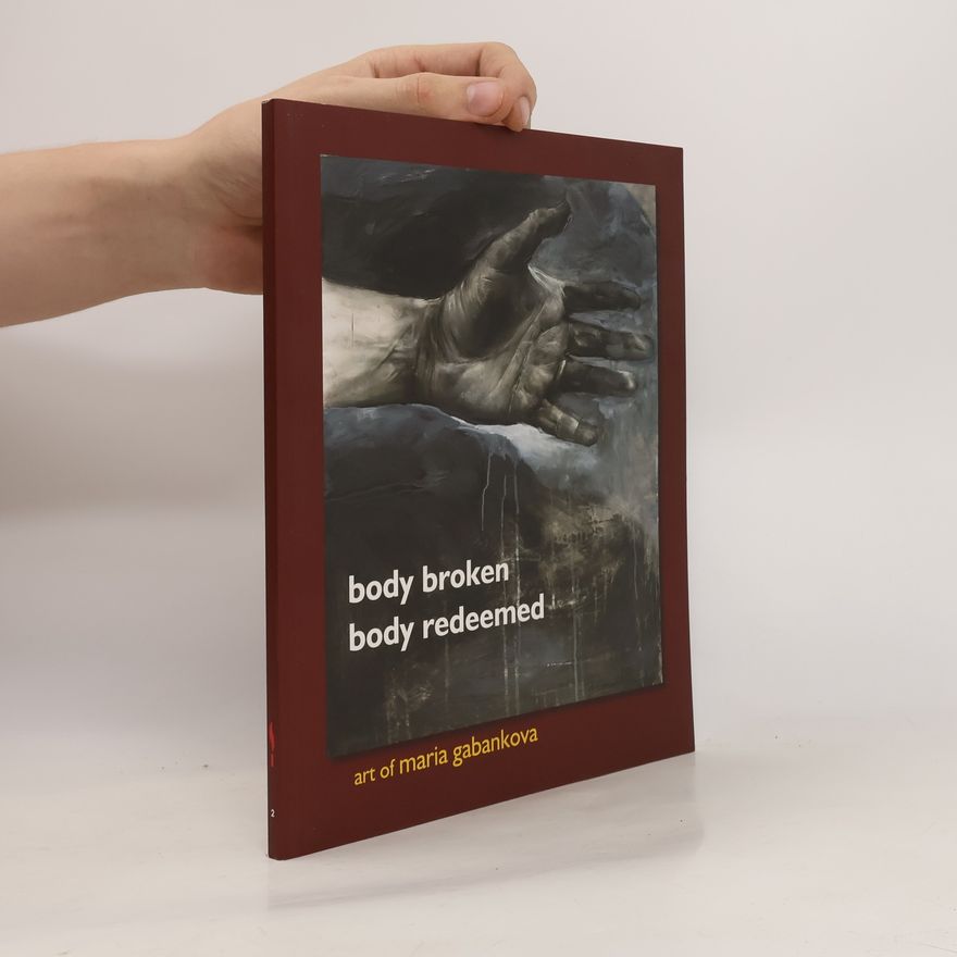 Maria Gabankova Body Broken. Body Redeemed