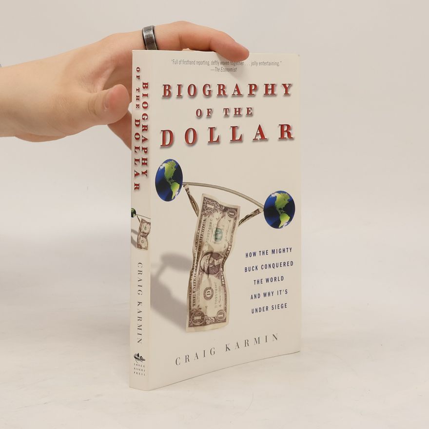 Craig Karmin Biography of the Dollar