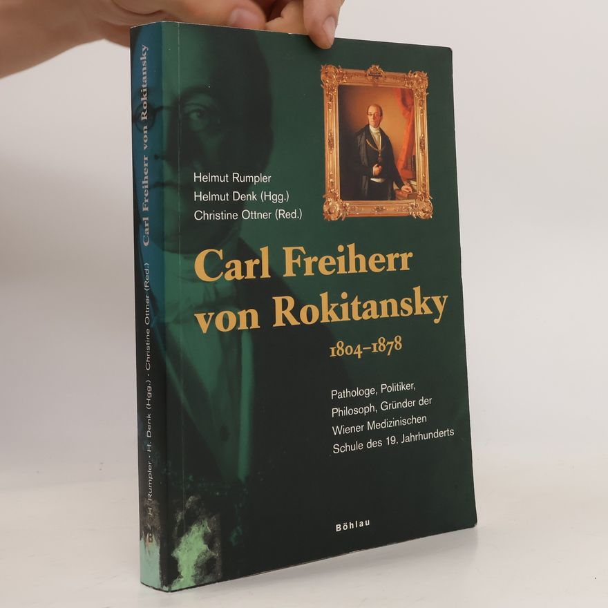 Helmut Rumpler Carl Freiherr von Rokitansky (1804 - 1878)