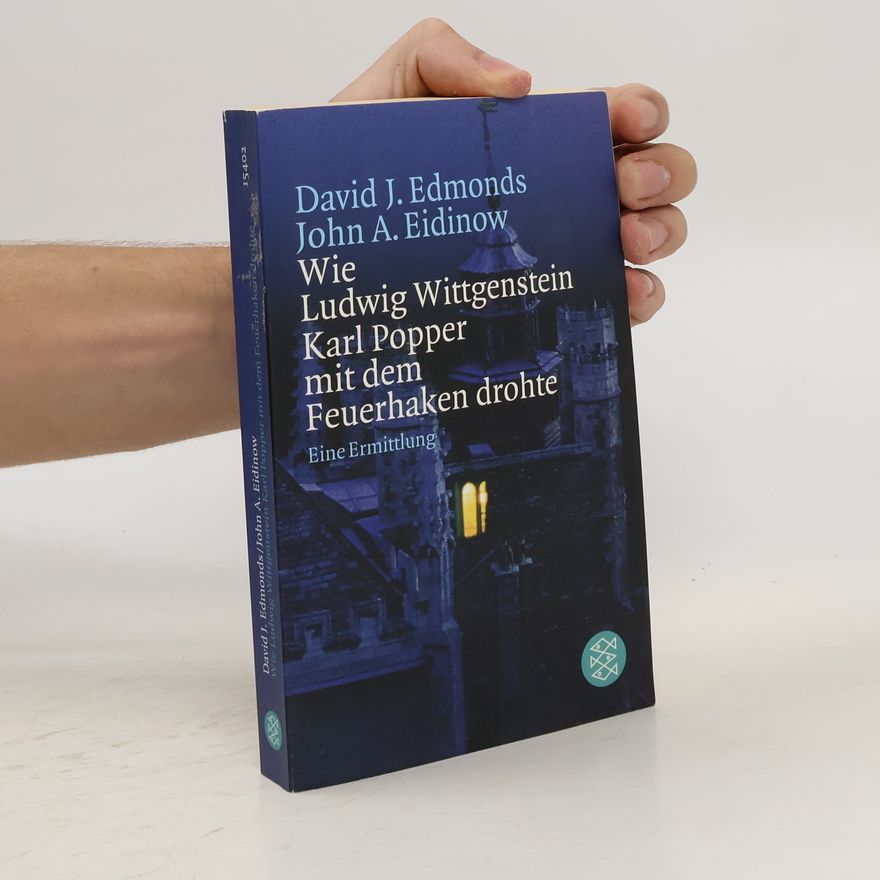 David Edmonds Wie Ludwig Wittgenstein Karl Popper mit dem Feuerhaken drohte