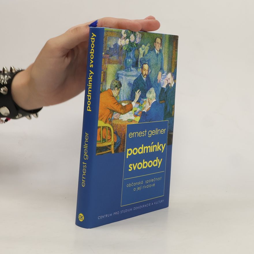Ernest Gellner Podmínky svobody. Občanská společnost a její rivalové