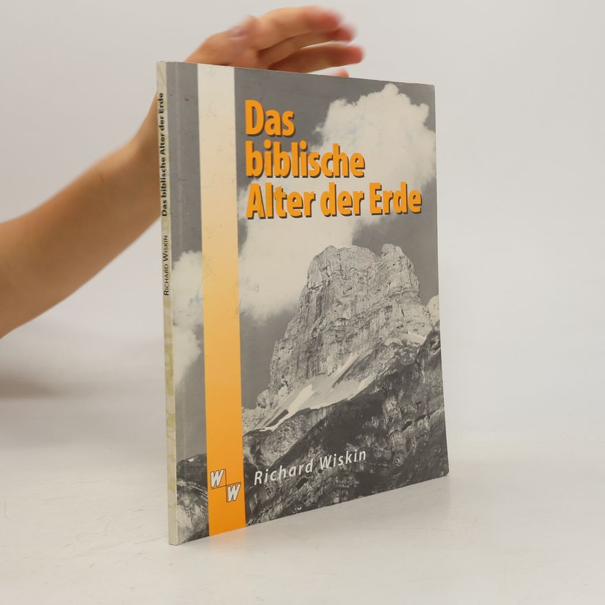 Richard Wiskin Die Bibel und das Alter der Erde