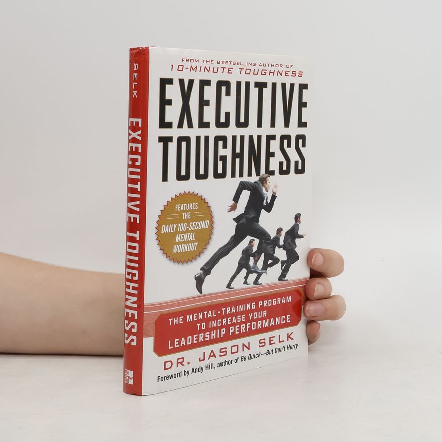 Jason Selk Executive Toughness: The Mental-Training Program to Increase Your Leadership Performance