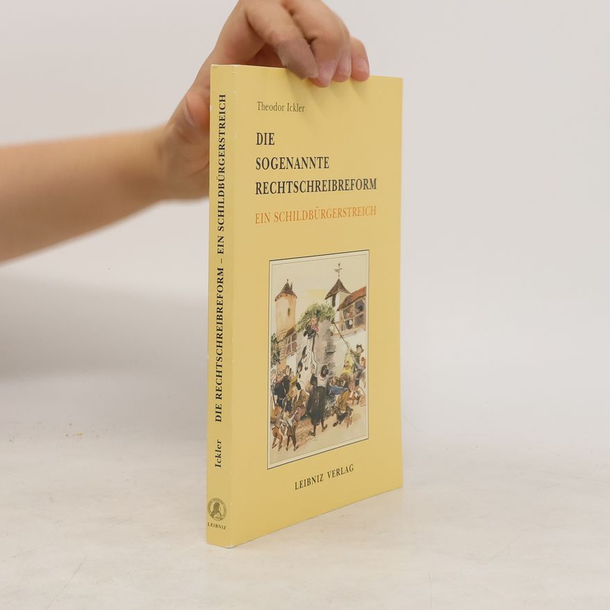 Theodor Ickler Die sogenannte Rechtschreibreform