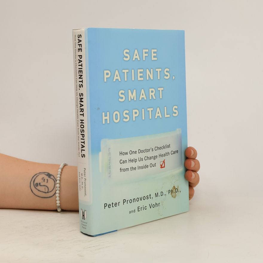 Peter Pronovost Safe Patients, Smart Hospitals
