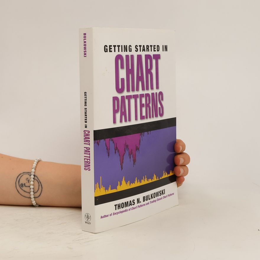 Thomas N. Bulkowski Getting Started in Chart Patterns