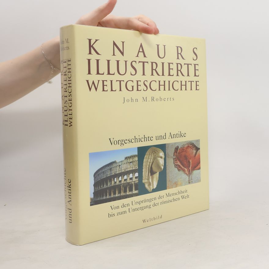 John Morris Roberts Knaurs illustrierte Weltgeschichte. Vorgeschichte und Antike