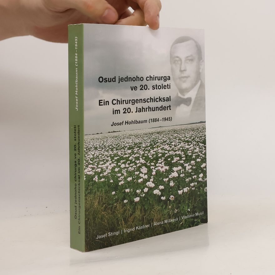 Ingrid Kästner Osud jednoho chirurga ve 20. století : Josef Hohlbaum (1884-1945)