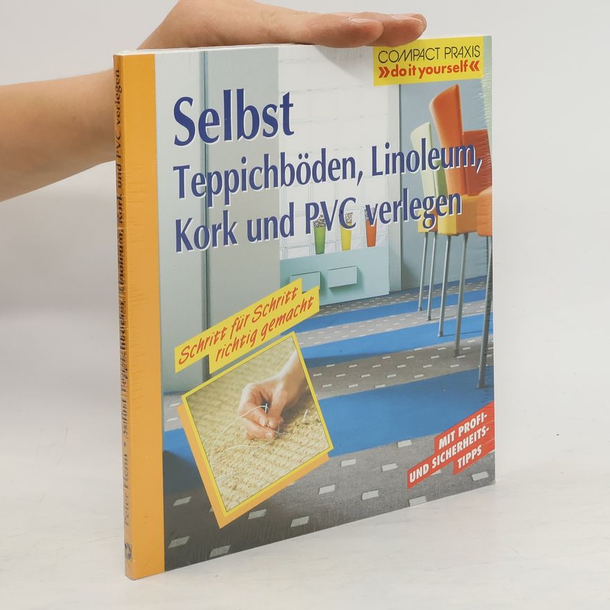 Klaus-Peter Henn Selbst Teppichböden, Linoleum, Kork und PVC verlegen