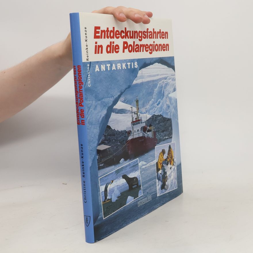 Christine Reinke Kunze Entdeckungsfahrten in die Polarregionen