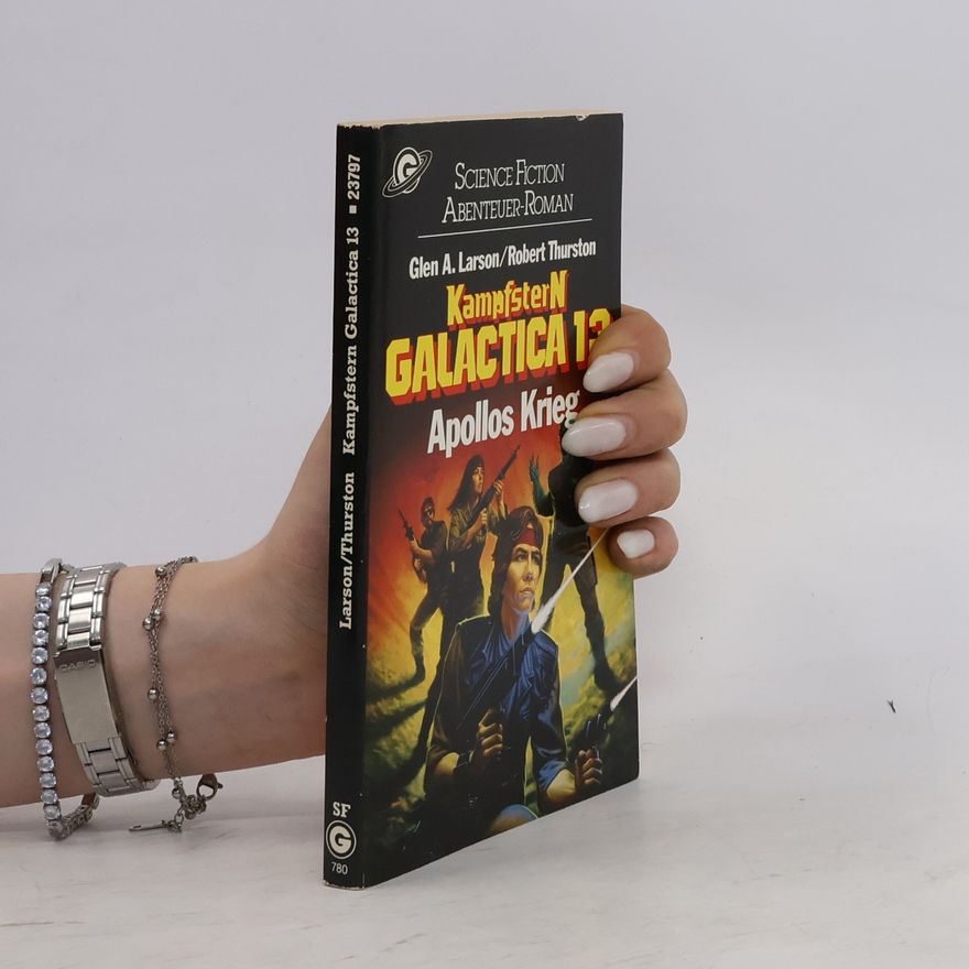 Glen A. Larson Kampfstern Galactica 13: Apollos Krieg