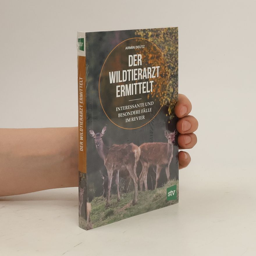 Armin Deutz Der Wildtierarzt ermittelt
