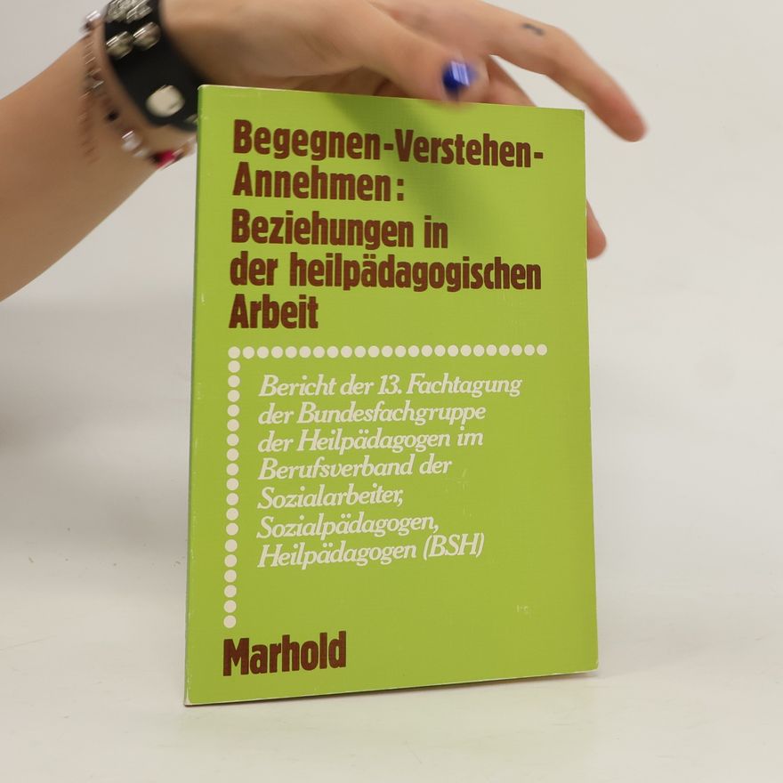 Helmut Heiserer Begegnen - Verstehen - Annehmen: Beziehungen in der heilpädagogischen Arbeit