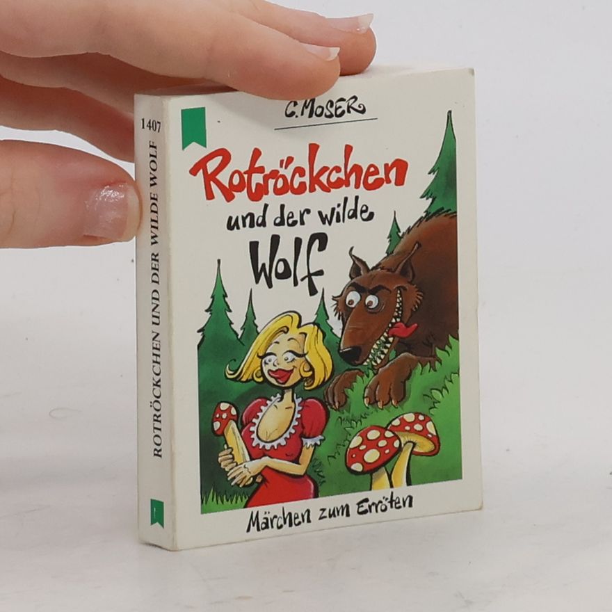 Christian Moser Rotröckchen und der wilde Wolf