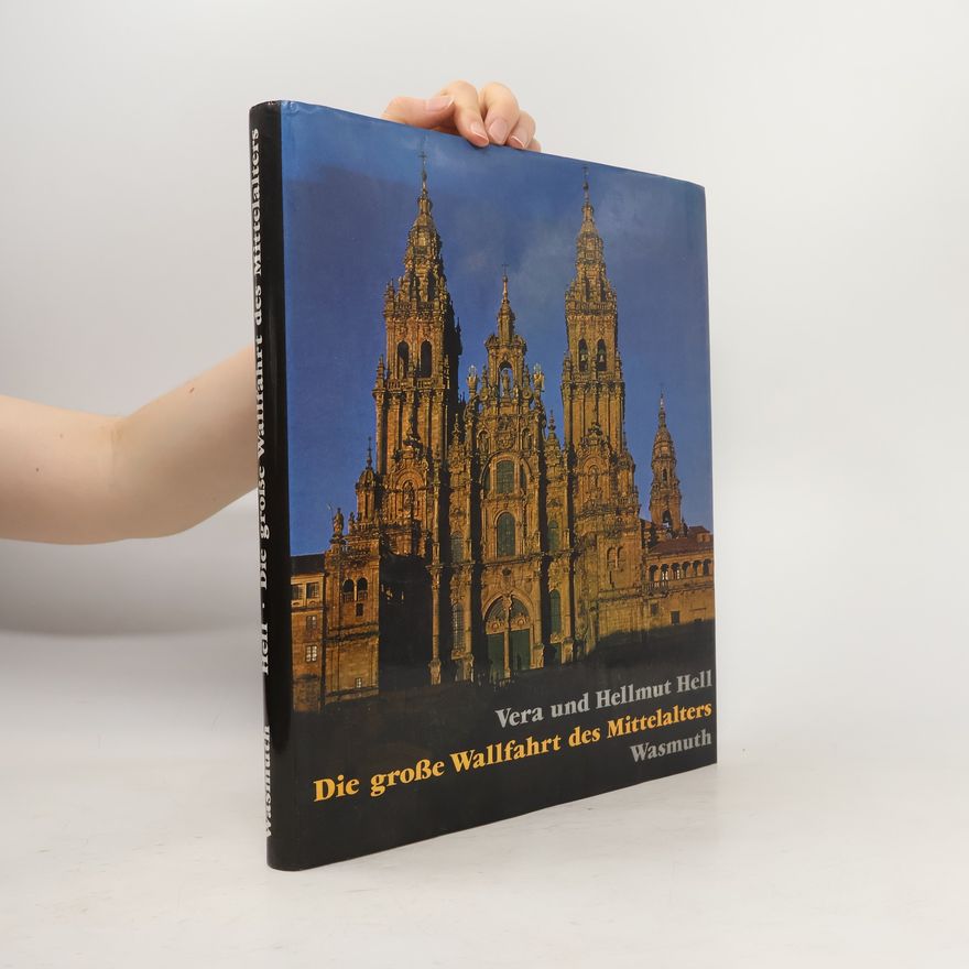 Vera Hell Die grosse Wallfahrt des Mittelalters