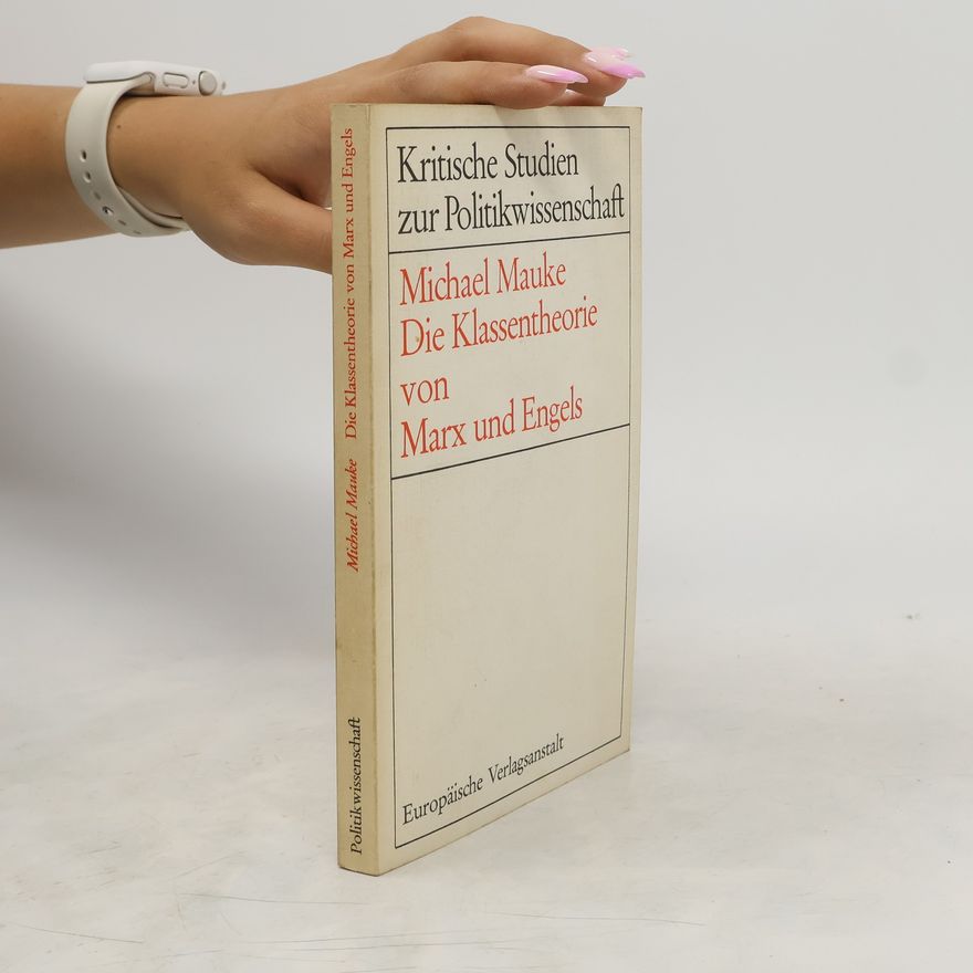 Michael Mauke Die Klassentheorie von Marx und Engels