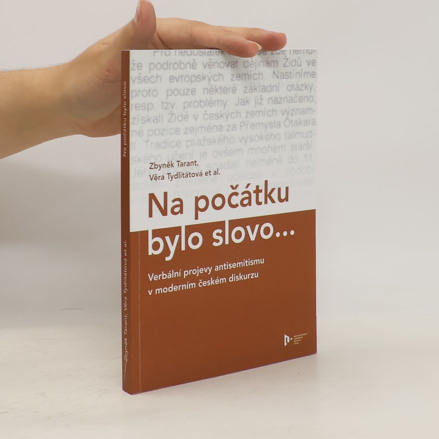 Zbyněk Tarant Na počátku bylo slovo... Verbální projevy antisemitismu v moderním českém diskurzu