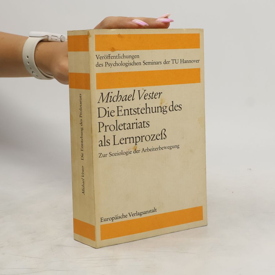 Michael Vester Die Entstehung des Proletariats als Lernprozess