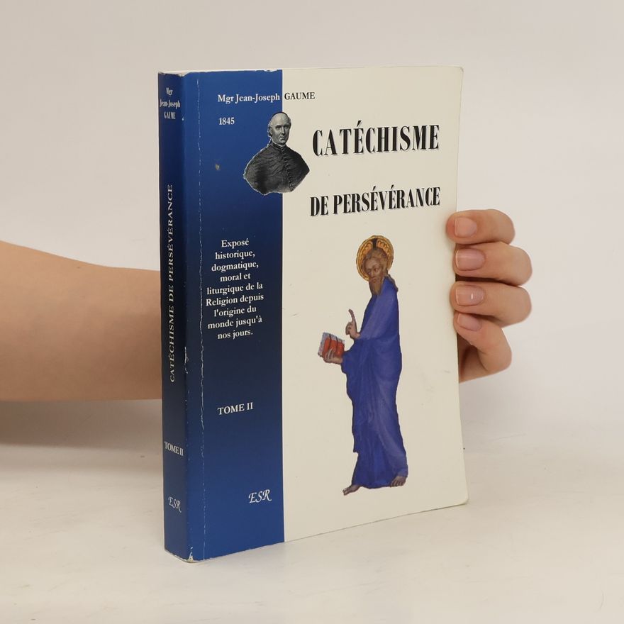 Jean Joseph Gaume Catéchisme de persévérance II