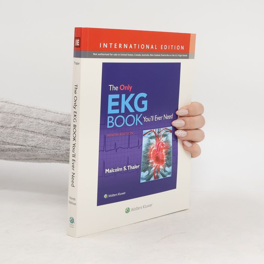 Malcolm S. Thaler The Only EKG Book You'll Ever Need, International Edition