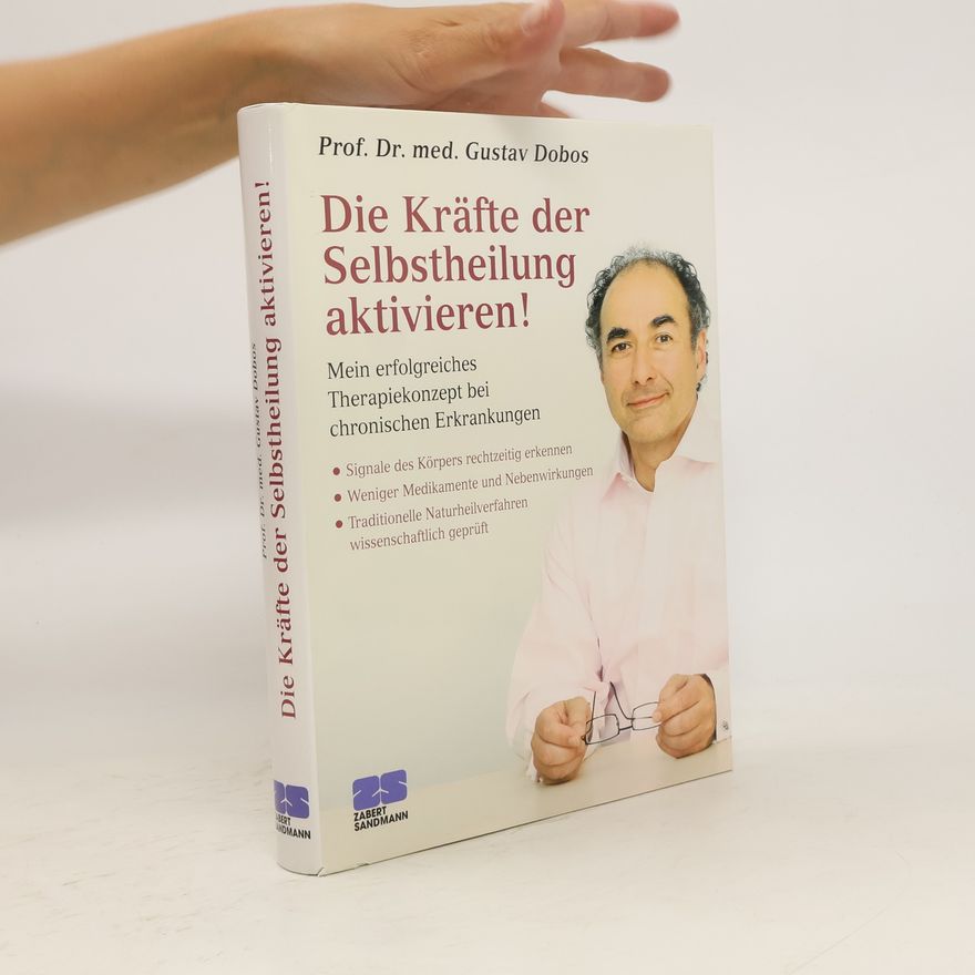 Gustav Dobos Die Kräfte der Selbstheilung aktivieren!