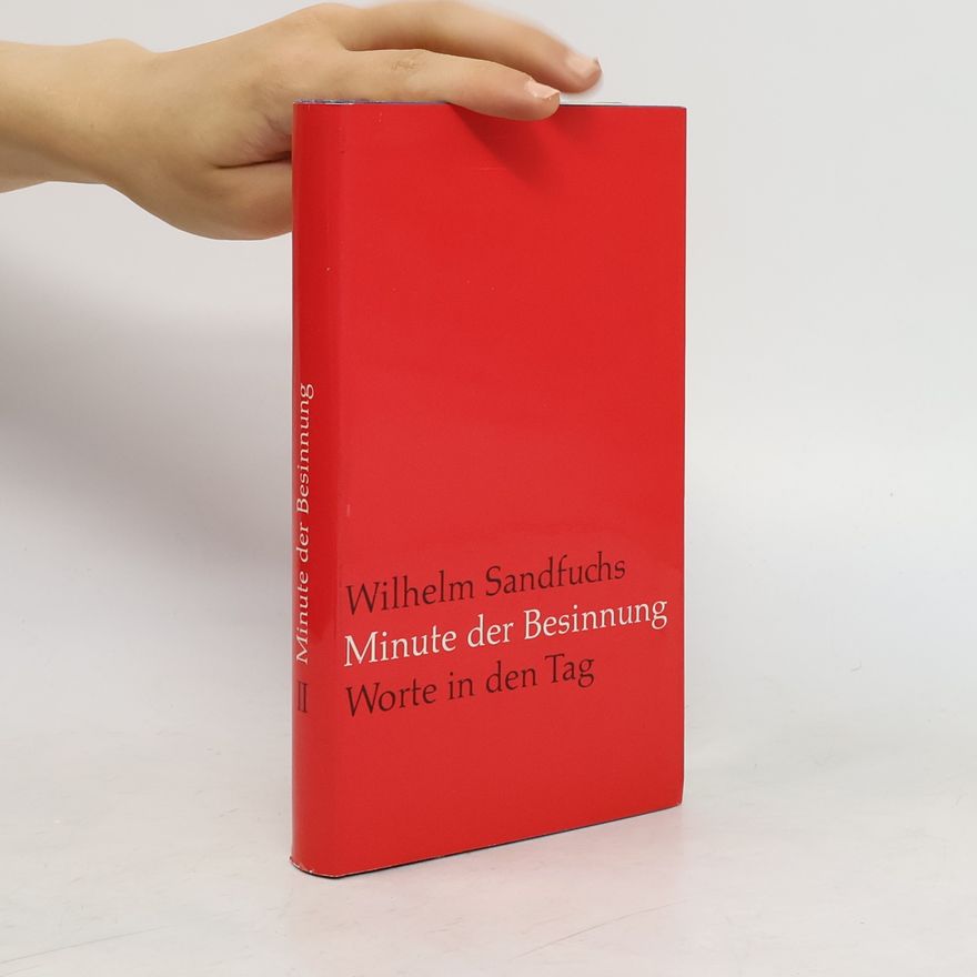 Wilhelm Sandfuchs Minute der Besinnung. Worte in den Tag II