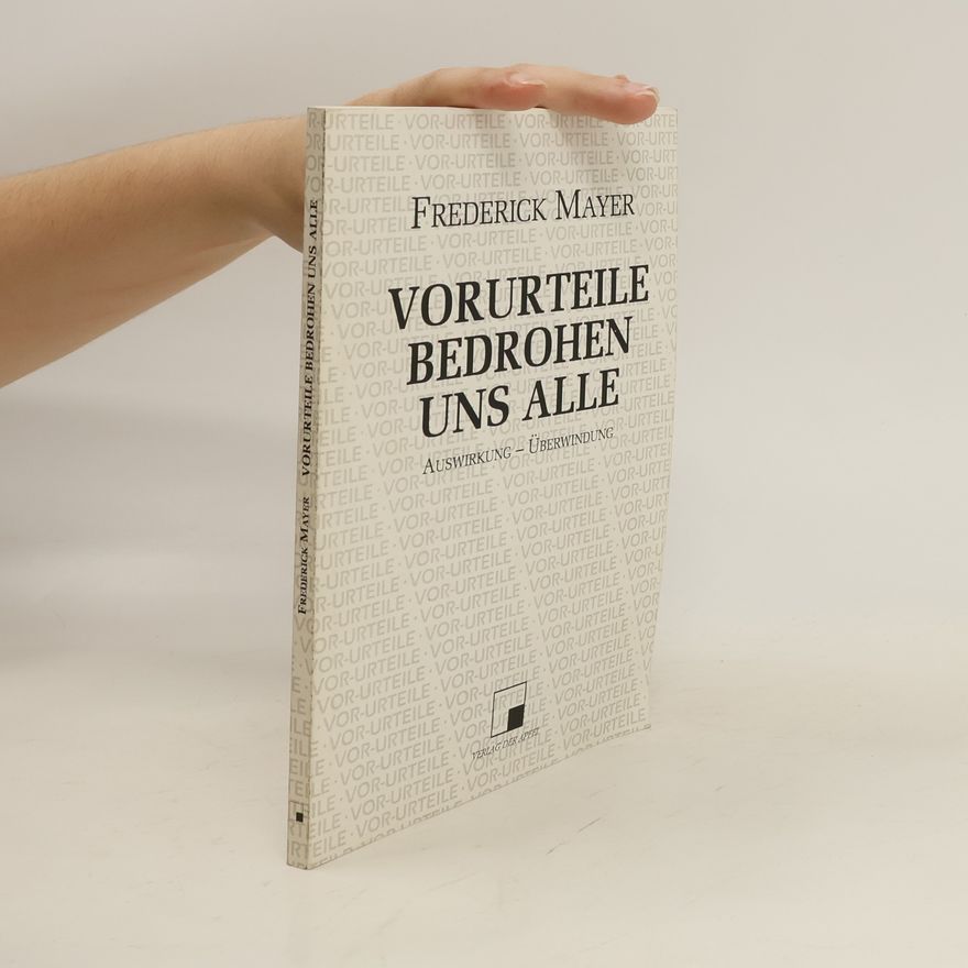 Frederick Mayer Vorurteile bedrohen uns alle