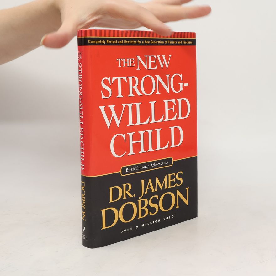 James Dobson The New Strong-Willed Child