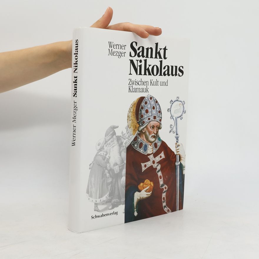 Werner Mezger Sankt Nikolaus. Zwischen Kult und Klamauk. Zur Entstehung, Entwicklung und Veränderung der Brauchformen um einen populären Heiligen