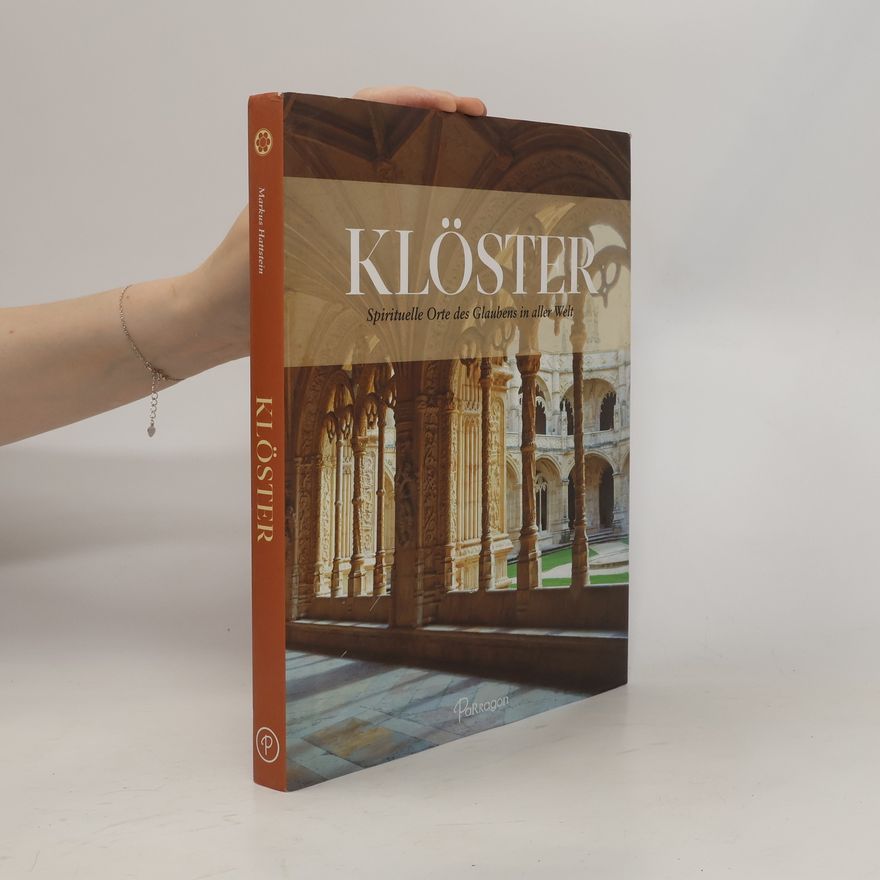 Markus Hattstein Klöster. Spirituelle Orte des Glaubens in aller Welt