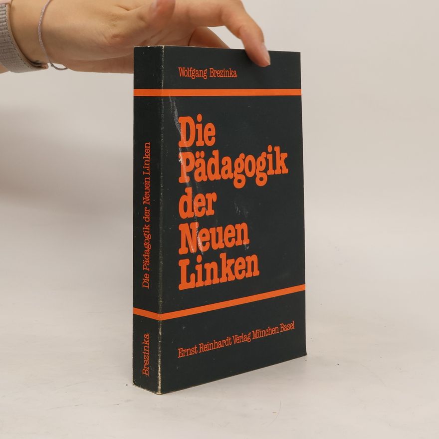 Wolfgang Brezinka Die Pädagogik der Neuen Linken