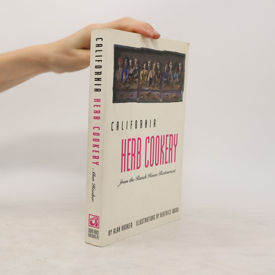 Alan Hooker California Herb Cookery from the Ranch House Restaurant