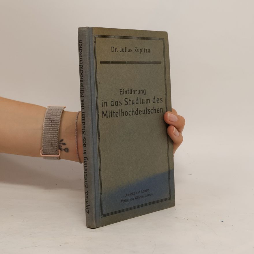 Julius Zupitza Einführung in das Studium des Mittelhochdeutschen