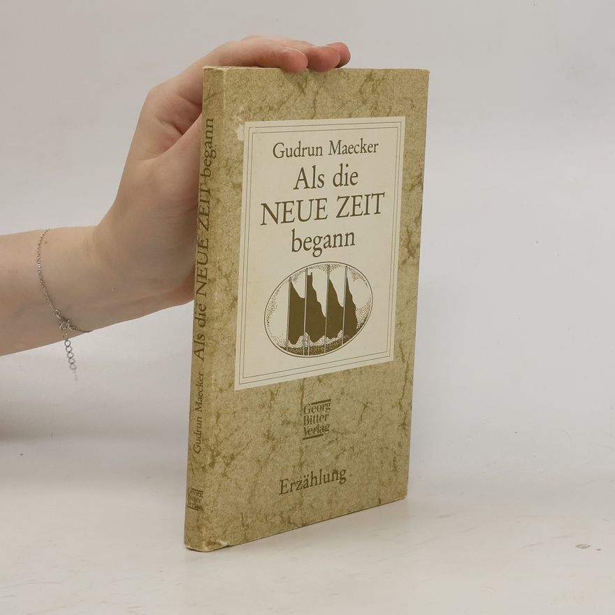 Gudrun Maecker Als die neue Zeit begann