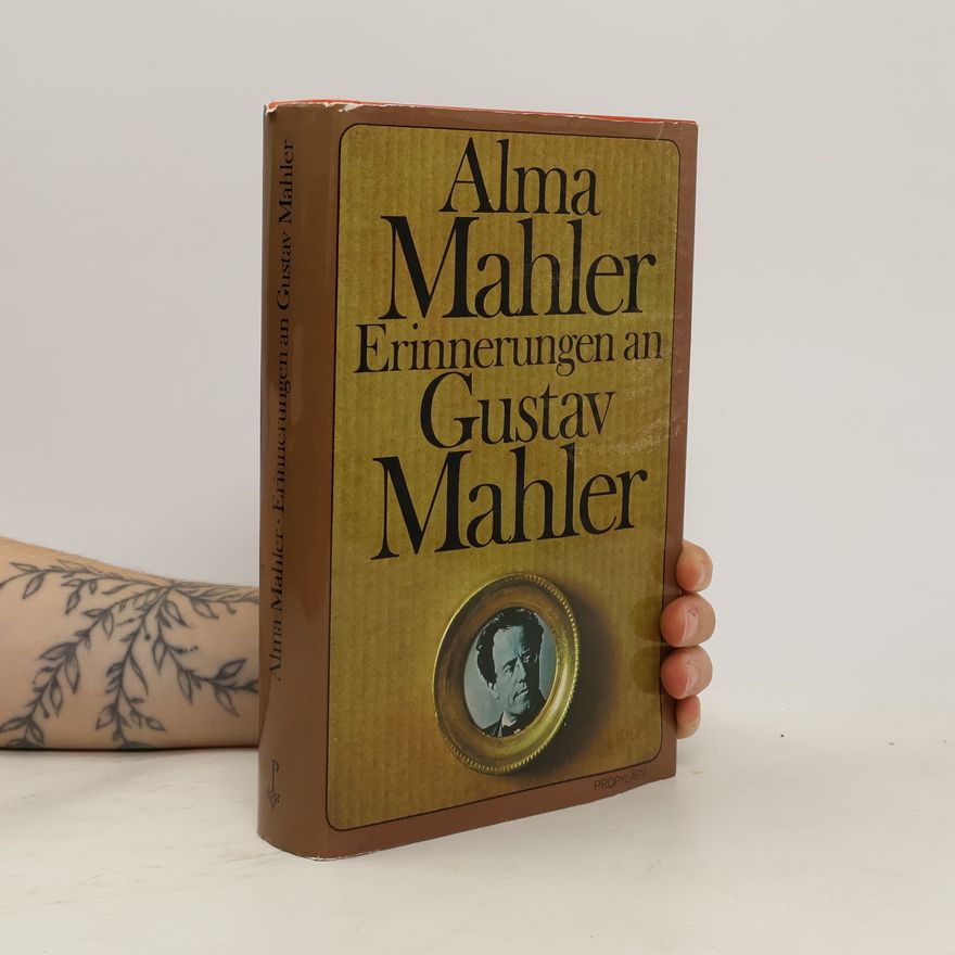 Alma Maria Mahler-Werfel Erinnerungen an Gustav Mahler