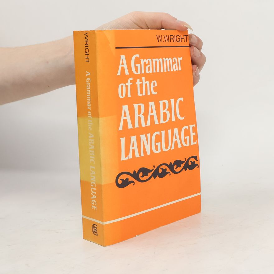 William Wright A Grammar of the Arabic Language