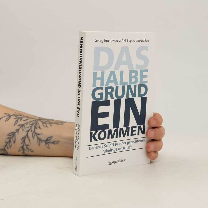 Georg Grund-Groiss Das halbe Grundeinkommen